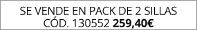 se vende en pack de 2 SILLAS C d. 130552 259,40€