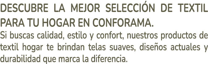 Descubre la mejor selecci n de textil para tu hogar en Conforama. Si buscas calidad, estilo y confort, nuestros produ...
