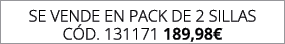 se vende en pack de 2 SILLAS C d. 131171 189,98€