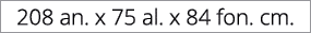 208 an. x 75 al. x 84 fon. cm.