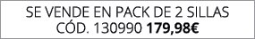 se vende en pack de 2 SILLAS C d. 130990 179,98€