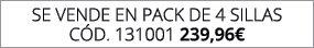 se vende en pack de 4 SILLAS C d. 131001 239,96€