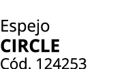 Espejo circle C d. 124253