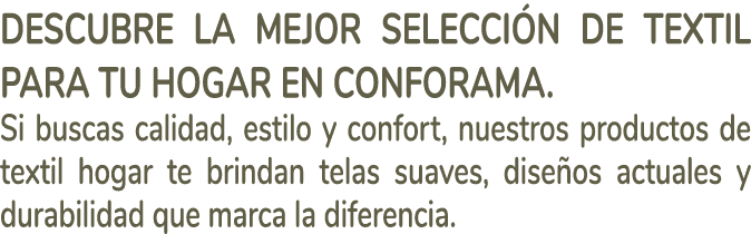 Descubre la mejor selecci n de textil para tu hogar en Conforama. Si buscas calidad, estilo y confort, nuestros produ...