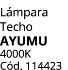 L mpara Techo AYUMU 4000K C d. 114423