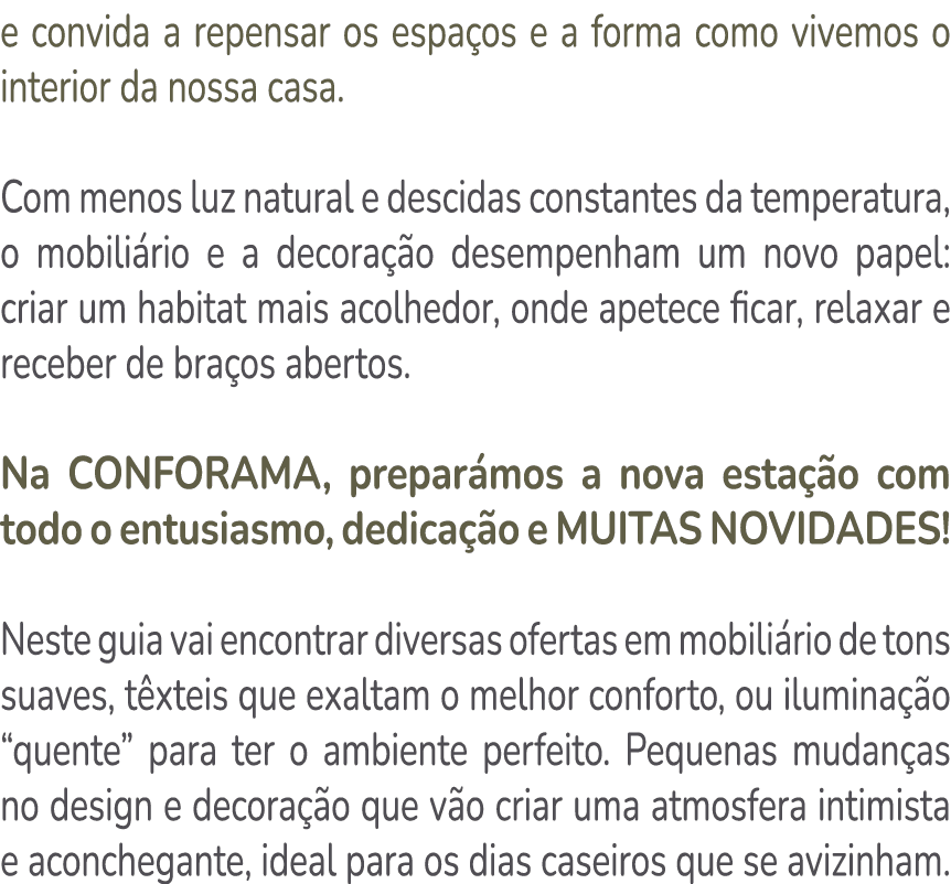 e convida a repensar os espa os e a forma como vivemos o interior da nossa casa. Com menos luz natural e descidas con...