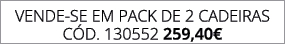 VENDE SE EM pack de 2 CadeiraS C d. 130552 259,40€