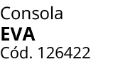 Consola EVA C d. 126422