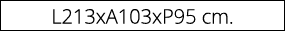 L213xA103xP95 cm.