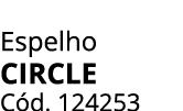 Espelho circle C d. 124253