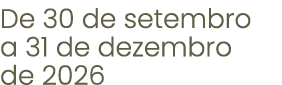 De 30 de setembro a 31 de dezembro de 2026