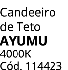 Candeeiro de Teto AYUMU 4000K C d. 114423