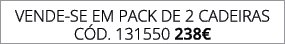 VENDE SE EM pack de 2 CadeiraS C d. 131550 238€