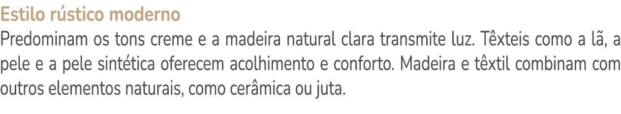 Estilo r stico moderno Predominam os tons creme e a madeira natural clara transmite luz. T xteis como a l , a pele e ...