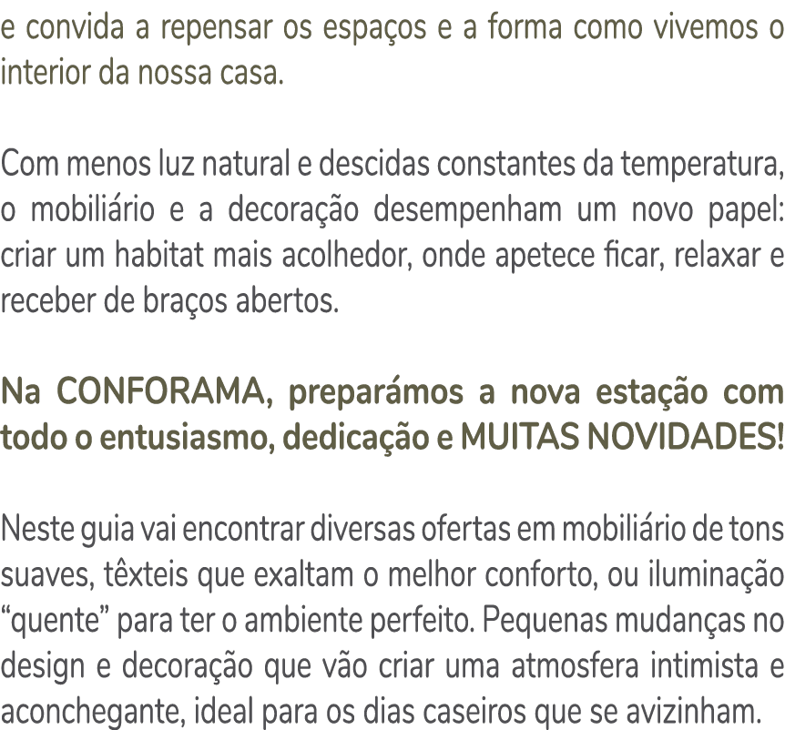 e convida a repensar os espa os e a forma como vivemos o interior da nossa casa. Com menos luz natural e descidas con...
