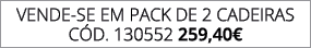 VENDE SE EM pack de 2 CadeiraS C d. 130552 259,40€