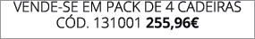 VENDE SE EM pack de 4 CadeiraS C d. 131001 255,96€
