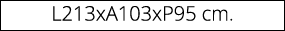 L213xA103xP95 cm.