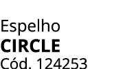 Espelho circle C d. 124253