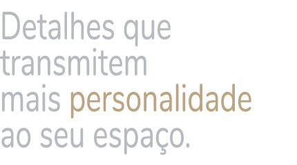 Detalhes que transmitem mais personalidade ao seu espa o.