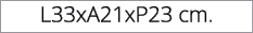 L33xA21xP23 cm.