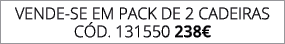 VENDE SE EM pack de 2 CadeiraS C d. 131550 238€