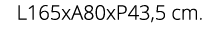 L165xA80xP43,5 cm.