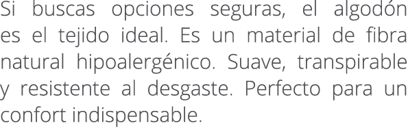 Si buscas opciones seguras, el algod n es el tejido ideal. Es un material de fibra natural hipoalerg nico. Suave, tra...
