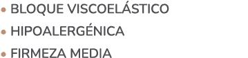 • BLOQUE VISCOEL STICO • hipoalerg nica • Firmeza media