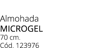 Almohada MICROGEL 70 cm. C d. 123976