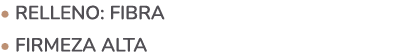 • relleno: fibra • firmeza alta