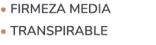 • Firmeza media • Transpirable