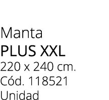 Manta plus xxl 220 x 240 cm. C d. 118521 Unidad