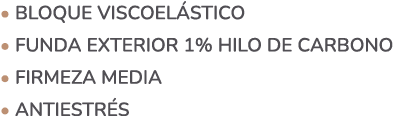 • BLOQUE VISCOEL STICO • Funda exterior 1% hilo de carbono • FIRMEZA MEDIA • antiestr s