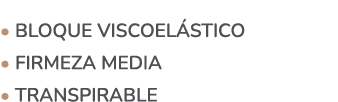 • Bloque viscoel stico • Firmeza media • Transpirable