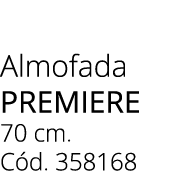 Almofada premiere 70 cm. C d. 358168