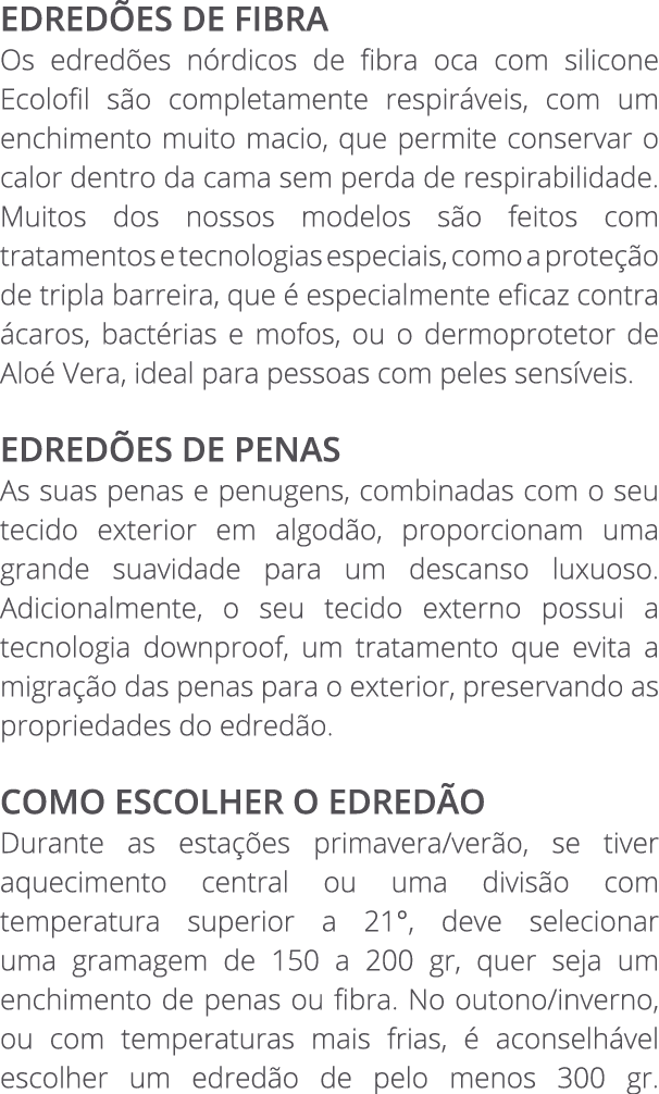 EDRED ES DE FIBRA Os edred es n rdicos de fibra oca com silicone Ecolofil s o completamente respir veis, com um enchi...