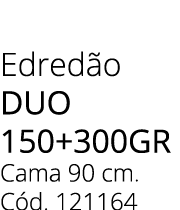 Edred o DUO 150+300gr Cama 90 cm. C d. 121164