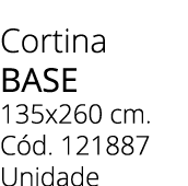 Cortina base 135x260 cm. C d. 121887 Unidade