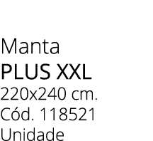 Manta plus xxl 220x240 cm. C d. 118521 Unidade