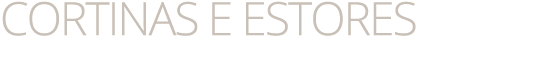 CORTINAS E ESTORES