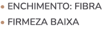 • ENCHIMENTO: fibra • firmeza baixa