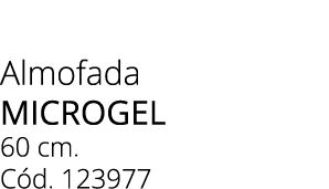 Almofada MICROGEL 60 cm. C d. 123977