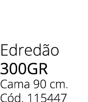 Edred o 300gr Cama 90 cm. C d. 115447