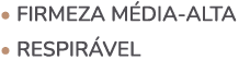 • Firmeza m dia alta • Respir vel